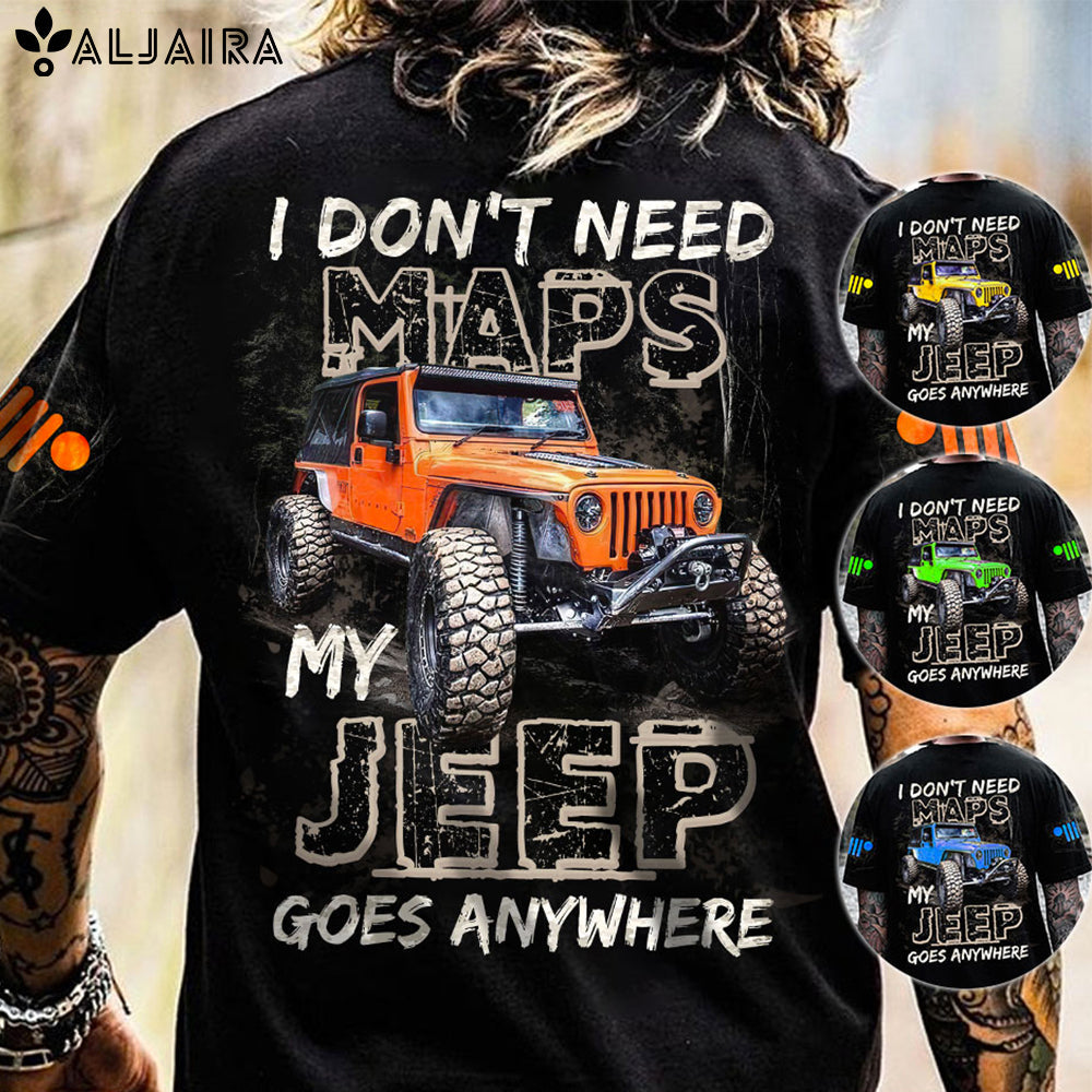 I Don't Need Maps My Jeep Goes Anywhere All Over Print T Shirt