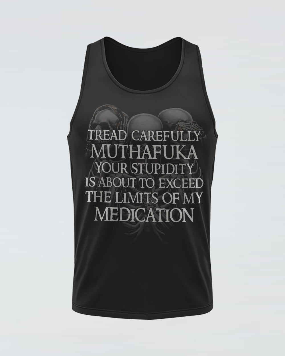 mens-skull-tank-top-tread-carefully-muthafuka-your-stupidity-is-about-to-exceed